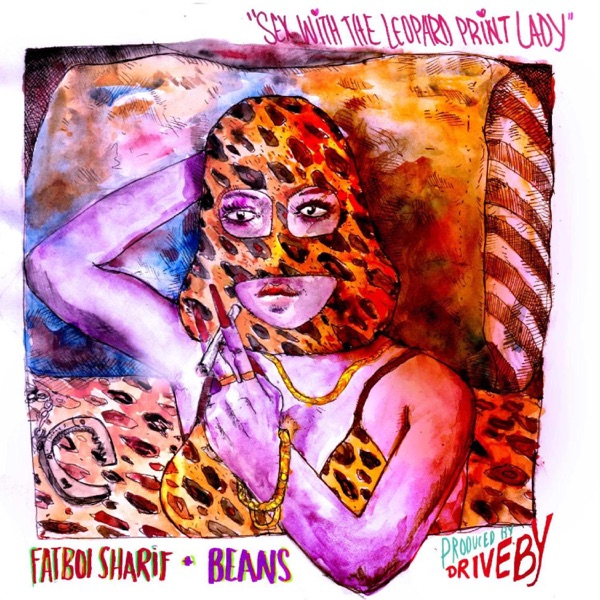Sex With the Leopard Print Lady (feat. Fatboi Sharif & Beans)