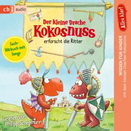 Alles klar! Der kleine Drache Kokosnuss erforscht die Ritter