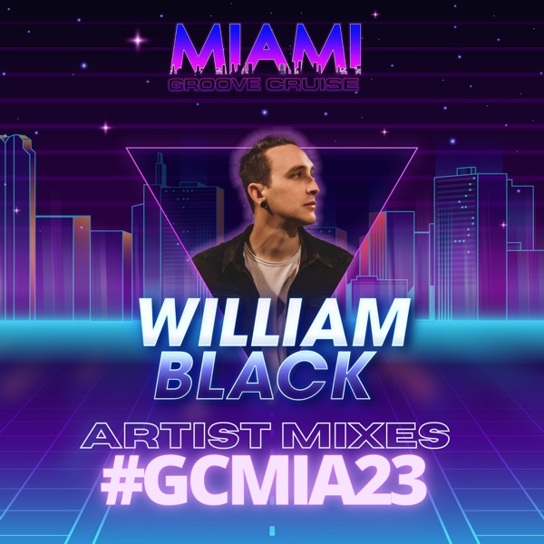 Groove Cruise Miami 2023: William Black, Theater Set (DJ Mix)