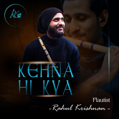 Rahul Krishnan - Kehna Hi Kya (Flute Version)