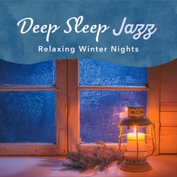 Deep Sleep Jazz - Relaxing Winter Nights