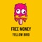 Free Money - Yellow Bird lyrics