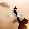 Our God,Our Church - Single