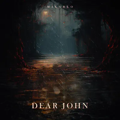 Listen to Dear John - Single by Mikarlo