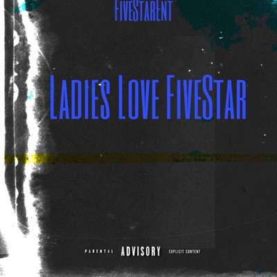 Ladies Love FiveStar (feat. FiveStarDanny) - Single