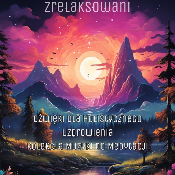Dźwięki dla Holistycznego Uzdrowienia: Kolekcja Muzyki do Medytacji