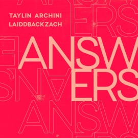 Answers (feat. LaiddBackZach) Taylin Archini