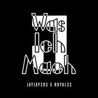 Was ich mach - Single - JAYJAY393 & Royal33