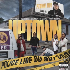 UPTOWN (feat. Junior Montana, Calliope Bub, Willa Boy, Lolo Orleanz & Lil Iceberg) P Town Moe