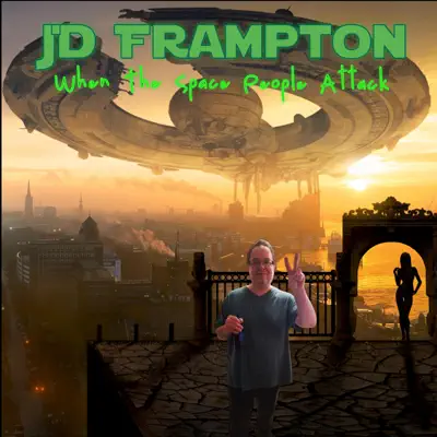 Listen to When the Space People Attack - Single by JD Frampton