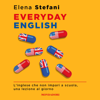 Everyday English: L'inglese che non impari a scuola, una lezione al giorno - Elena Stefani