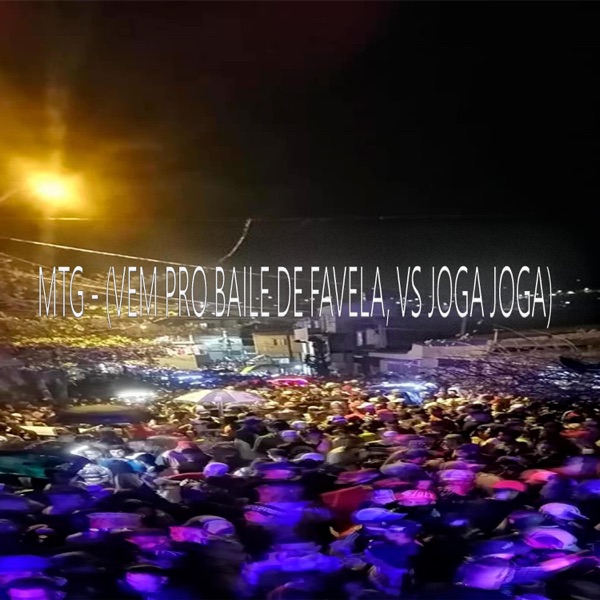 MTG - (VEM PRO BAILE DE FAVELA, VS JOGA JOGA)