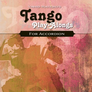 Vahid Matejko's Tango Play-Alongs for Accordion (Minus-One)