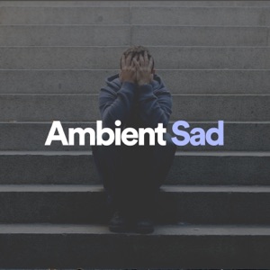 Ambient Sad