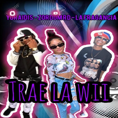 Trae la wi (feat. Yoraidis RD) - Single
