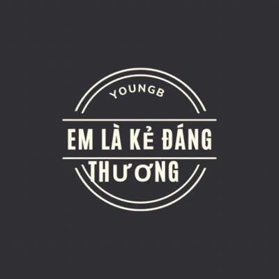 DJ YoungB - EM LÀ KẺ ĐÁNG THƯƠNG - PHÁT HUY T4 (feat. YOUNGB)