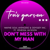 Don't Mess With My Man (Trois Garcon Mix) [feat. Venessa Jackson] artwork