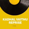 Kadhal Vaithu Reprise - Single