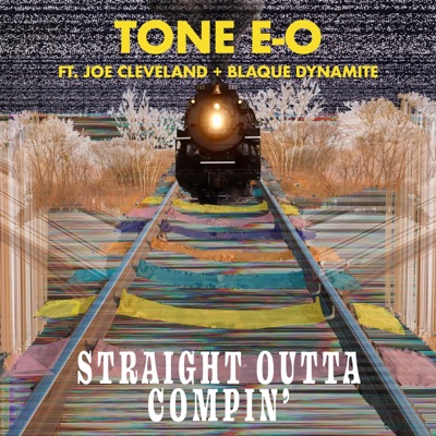 Straight Outta Compin' (feat. Blaque Dynamite & Joe Cleveland) - Single