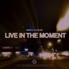 Live In The Moment