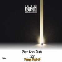 For the Dub EP - Yung Dub D