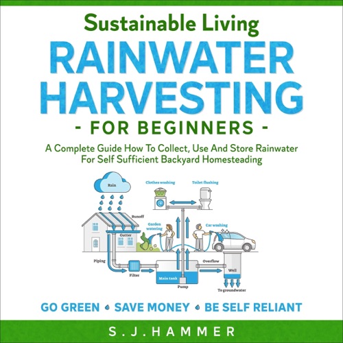 Sustainable Living: Rainwater Harvesting for Beginners: A Complete Guide How to Collect, Use and Store Rainwater for Self-Sufficient Backyard Homesteading (Unabridged) cover