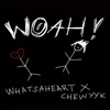 Woah! (feat. Whatsaheart) - Single