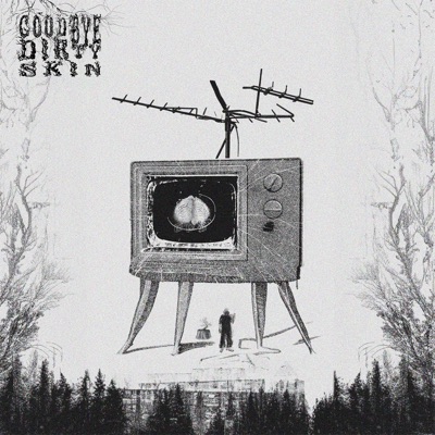 Goodbye Dirty Skin - Single