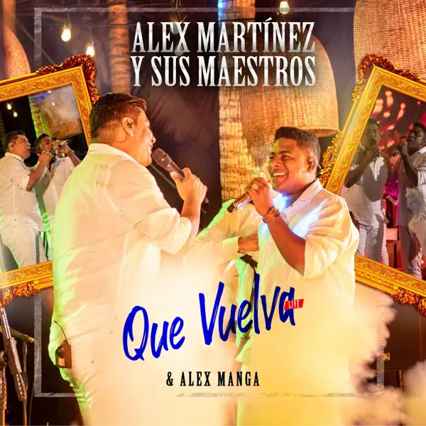 Que Vuelva — Alex Martinez & Alex Manga