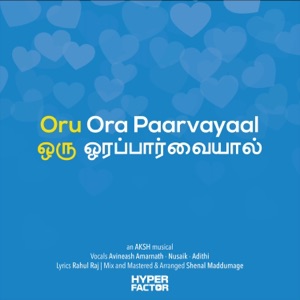 Oru Ora Paarvayaal (feat. Aksharan, Nusaik Nisar & Adithi Divya)