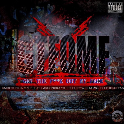 Get the Fuck Out My Face (GTFOMF) (feat. Lashondra "Thick Chic" Williams & DH the Sultan) - Single