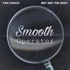 Smooth Operator (feat. Papi Chulo) - Single