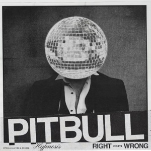 Pitbull, AYYBO & ero808 - RIGHT OR WRONG (HYPNOSIS) - 排舞 音樂