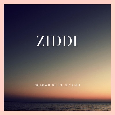 Ziddi (feat. Siyaahi) - Single