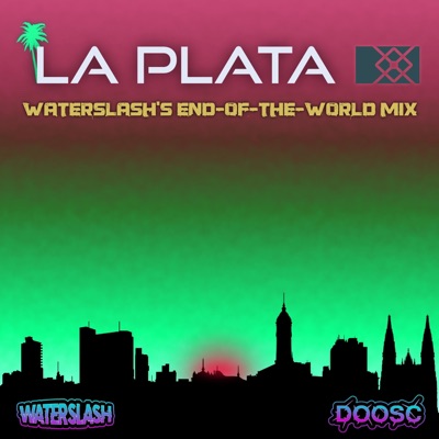 La Plata (WaterSlash's End-Of-The-World Mix) [WaterSlash's End-Of-The-World Mix] - Single