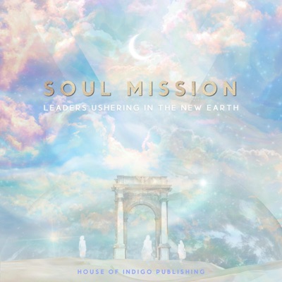 Soul Mission: Leaders Ushering in the New Earth (Unabridged)