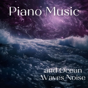 Piano Music and Ocean Waves Noise