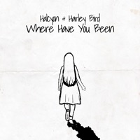 Where Have You Been - Single - Halcyon & Harley Bird