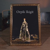 Orpik Ikigit artwork