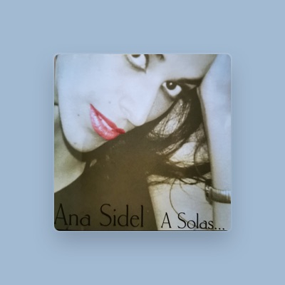 Listen to Ana Sidel, watch music videos, read bio, see tour dates & more!