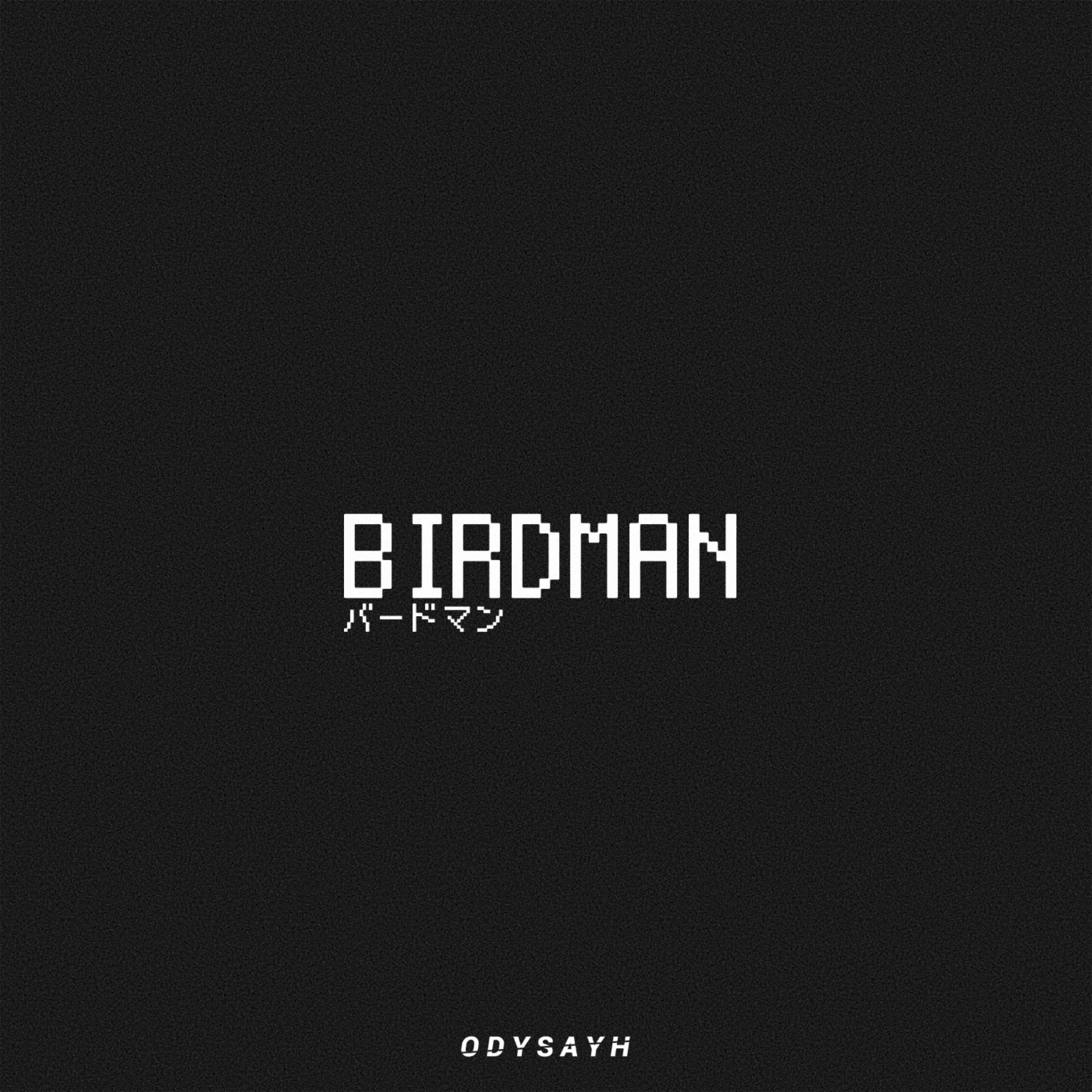 ODYSAYH - Birdman
