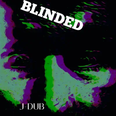 Listen to Blinded (J-DUB) - Single by Jesse Ray Williams