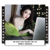 EM NHỚ ANH NGƯỜI YÊU CŨ (Remix) artwork