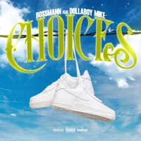 Choices (feat. DollaBoy Mike) - Single - Bossmann