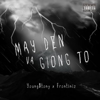 MAY DEN VA GIONG TO (feat. Frontiniz) - Single - Young$tony