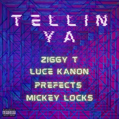 TELLIN YA (feat. Luce Kanon, Prefects & Mickey locks) - Single