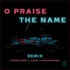 O Praise the Name (feat. Harold Bergsma) [Remix] - Roberto Rosso & Xonar