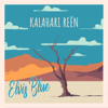 Kalahari Reën - Elvis Blue