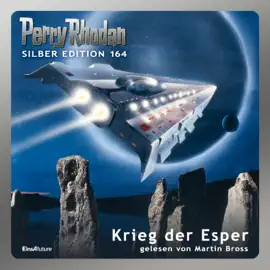 Krieg der Esper - Perry Rhodan - Silber Edition 164 (Ungekürzt)