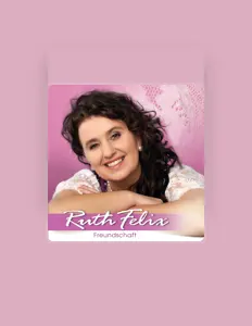 Ruth Felixを聴いたり、ミュージックビデオを鑑賞したり、経歴やツアー日程などを確認したりしましょう！